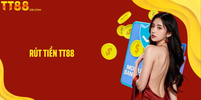 Rút Tiền TT88 - Quy Trình Minh Bạch Và Tin Cậy 100%